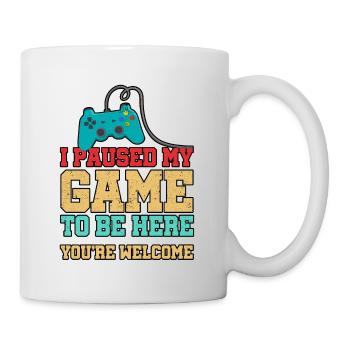 I Paused My Game To Be Here You Are Welcome Gaming - Tasse - Weiß - Rechts