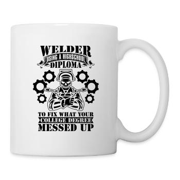 Welder Using A Highschool Diploma Weld Welding - Tasse - Weiß - Rechts
