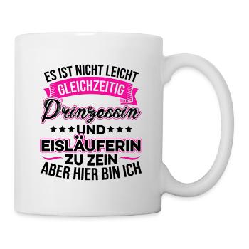 Es Ist Nicht Leicht Prinzessin Und Eisläuferin Eis - Tasse - Weiß - Rechts