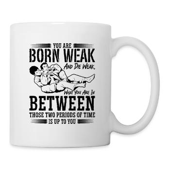 You Are Weak Jiu Jitsu Combat Fighting Fighter - Tasse - Weiß - Rechts