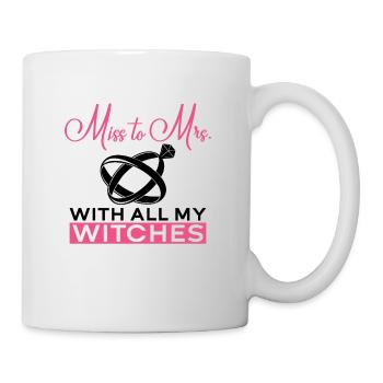 Miss To Mrs. With All My Witches - Bride JGA - Mug - white - Right