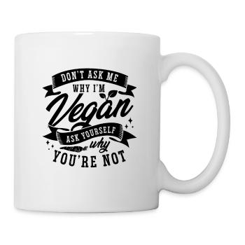 Ne me demandez pas pourquoi le véganisme est un amateur végétalien à base de plantes - Mug blanc - blanc - Droite