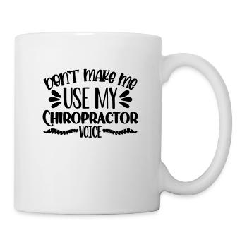 Don't Make Me Use Chiropractic Chiro Chiropractor - Mug - white - Right