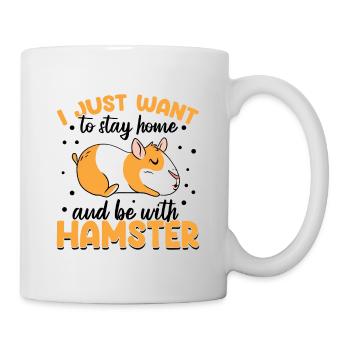 I Just Want To Stay At Home And Be With My Hamster - Tasse - Weiß - Rechts