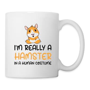 I'm Really A Hamster In A Human Costume Hamster Lo - Tasse - Weiß - Rechts