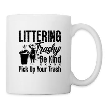Littering Trashy Be Nature Lovers Conservationists - Mug - white - Right