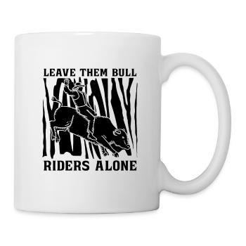Leave Them Bull Riders Country Cowboy Bull Rider - Tasse - Weiß - Rechts