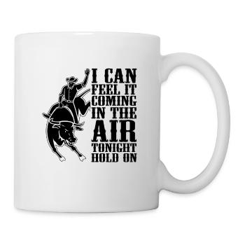 I Can Feel It Coming Bull Riding Cowboy Bull Rider - Tasse - Weiß - Rechts