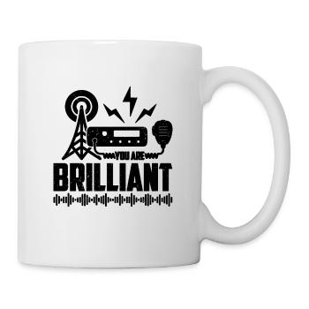You Are Brilliant Radio Tower Ham Radio Operator - Tasse - Weiß - Rechts