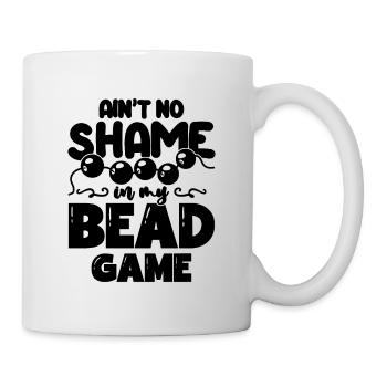 Ain't No Shame In My Beading Jewelry Making Beader - Tasse - Weiß - Rechts