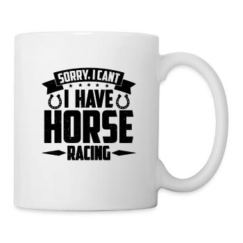 Sorry I Can't I Horse Racing Horseman Horse Racer - Tasse - Weiß - Rechts