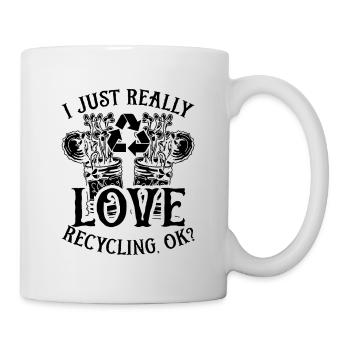 I Just Really Love Recycling Eco Friendly Recycler - Tasse - Weiß - Rechts