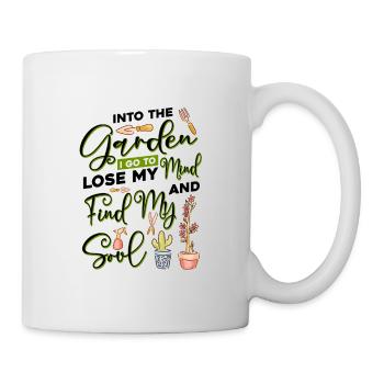 And Into The Garden I Go To Lose My Mind And Find - Tasse - Weiß - Rechts