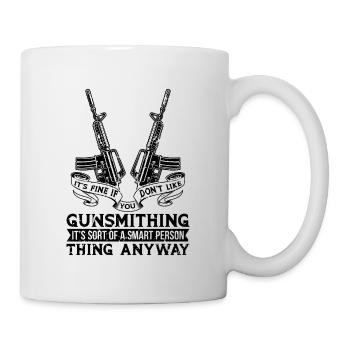 It's Fine If you Don't Like Metalsmith Gunsmiths - Mug - white - Right