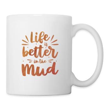 Life Is Better In The Mud Gardening Gardener Plant - Tasse - Weiß - Rechts