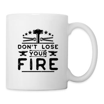 Don't Lose Your Fire Forging Goldsmith Blacksmiths - Tasse - Weiß - Rechts