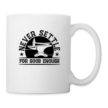 Never Settle For Good Forging Forger Blacksmiths - Mug - white - Right
