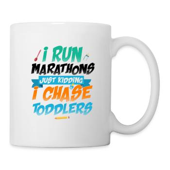 I Run Marathons Just Kidding I Chase Toddlers Baby - Tasse - Weiß - Rechts