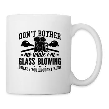 Don't Bother Me While I'm Lampworker Glassblower - Mug - white - Right