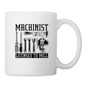 Machinist Licensed To Mill Machining Machinists - Mug - white - Right