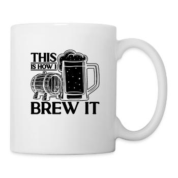 This Is How I Brew Beer Brewing Malt Beer Brewer - Mug - white - Right