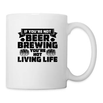 If You're Not Beer Brewing Home Brewer Beer Brewer - Tasse - Weiß - Rechts