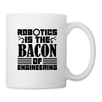 Robotics Is The Bacon Automation Robotics Engineer - Tasse - Weiß - Rechts