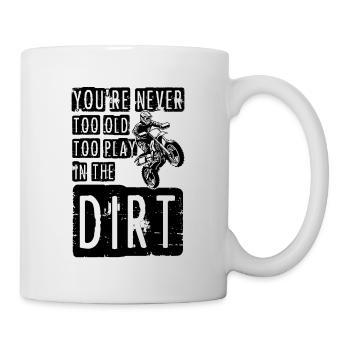 You're Never Too Old To Play In The Dirt Enduro Di - Tasse - Weiß - Rechts