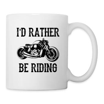 I'd Rather Be Riding Motorcycle Rider Motorcyclist - Tasse - Weiß - Rechts
