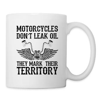 Motorcycles Don't Leak Oil They Mark Their Territo - Tasse - Weiß - Rechts