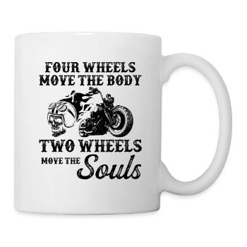Four Wheels Move The Body Two Wheels Move The Soul - Tasse - Weiß - Rechts