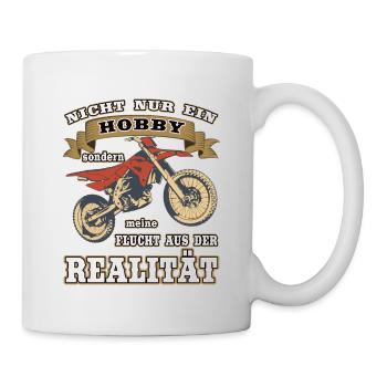 Nicht nur Hobby, sondern Flucht aus der Realität - Tasse - Weiß - Rechts