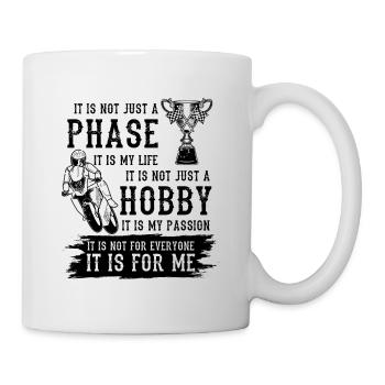 It's Not Just A Phase It Is My Life It's My Passio - Tasse - Weiß - Rechts