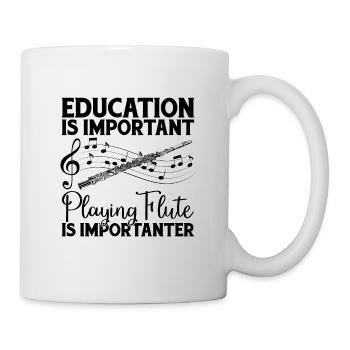 Education Is Important Flutes Instrument Flutist - Tasse - Weiß - Rechts