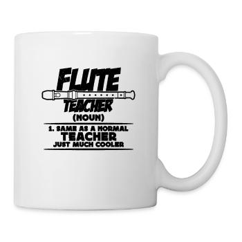 Flute Teacher Same As A Classical Music Flutist - Tasse - Weiß - Rechts