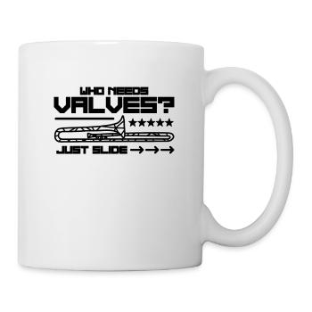 Who Needs Valves Just Slide Brass Band Trombonist - Mug - white - Right