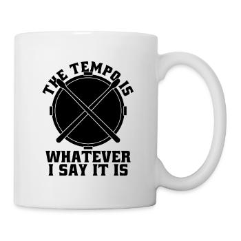 The Tempo Is Whatever Snare Drum Drumming Drummer - Mug - white - Right