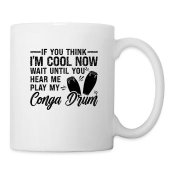 If You Think I'm Cool Retro Drummer Conga Player - Tasse - Weiß - Rechts