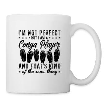 I'm Not Perfect But Conga Drummer Conga Player - Tasse - Weiß - Rechts