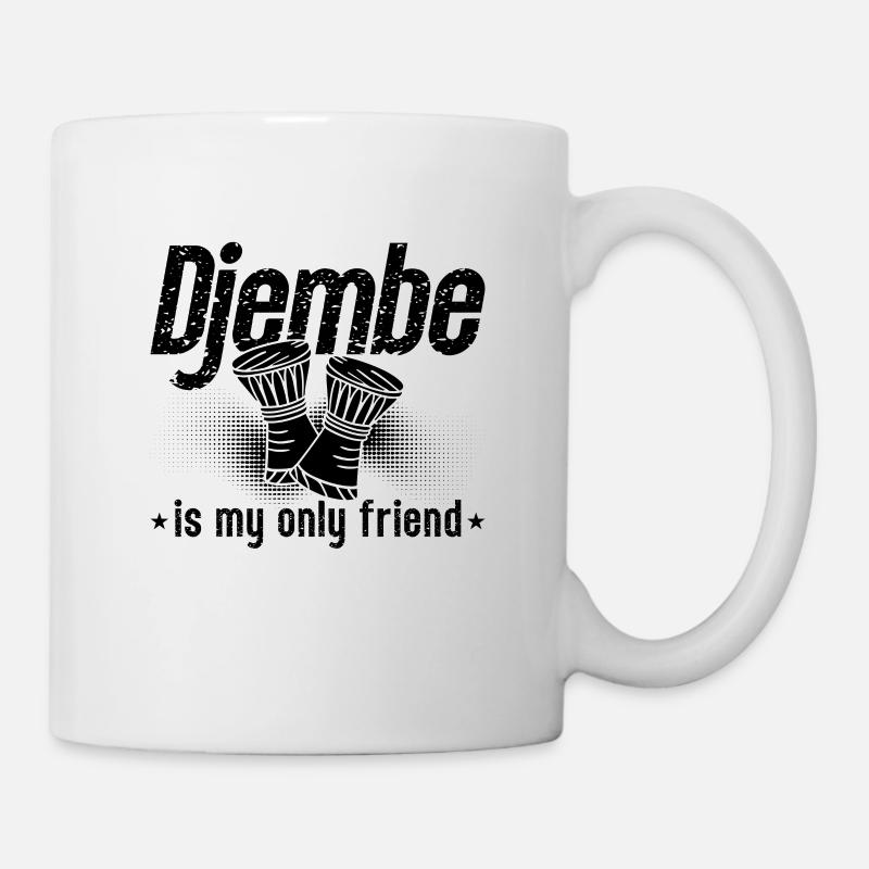 Djembe Is My Only Friend Instrument Djembe Player - Tasse - Weiß