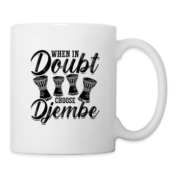 When In Doubt Choose Percussionist Djembe Player - Mug - white - Right