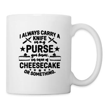 I Always Carry A Knife In Baking Cheesecake Lover - Tasse - Weiß - Rechts