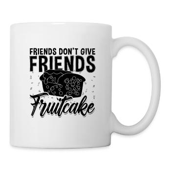 Les amis ne donnent pas de gâteau aux fruits aux noisettes à l’amateur de gâteau aux fruits - Mug blanc - blanc - Droite