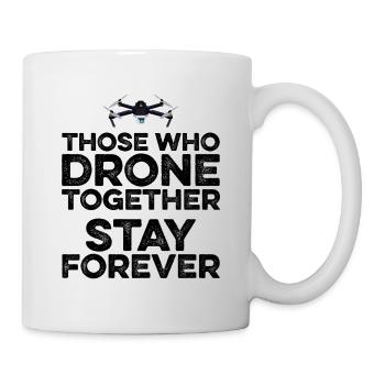 Those Who Drone Together Stay Forever Drone Flying - Mug - white - Right