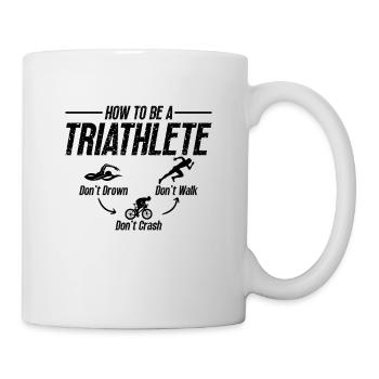 How To Be A Triathlete Competition Triathlon Lover - Mug - white - Right