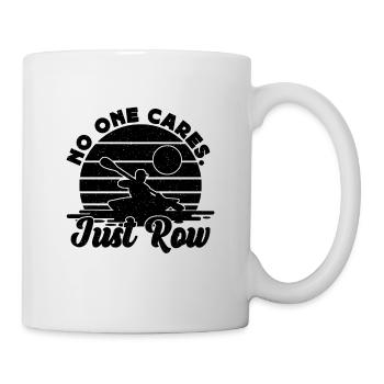 No One Cares Just Row Rowing Water Sports Rower - Tasse - Weiß - Rechts