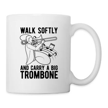 Walk Softly And Carry Wind Instrument Trombonist - Tasse - Weiß - Rechts