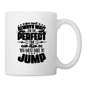 You Can't Always Wait For The Jumping High Jumper - Tasse - Weiß - Rechts