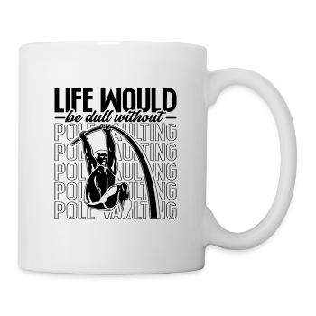 La vie serait terne en athlétisme perchiste - Mug blanc - blanc - Droite
