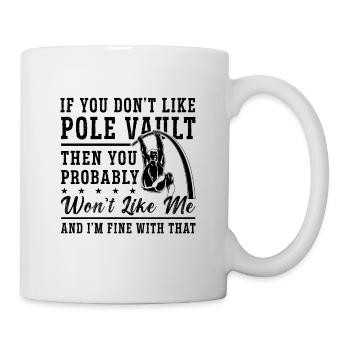 If You Don't Like Pole Long Jump Pole Vaulter - Tasse - Weiß - Rechts